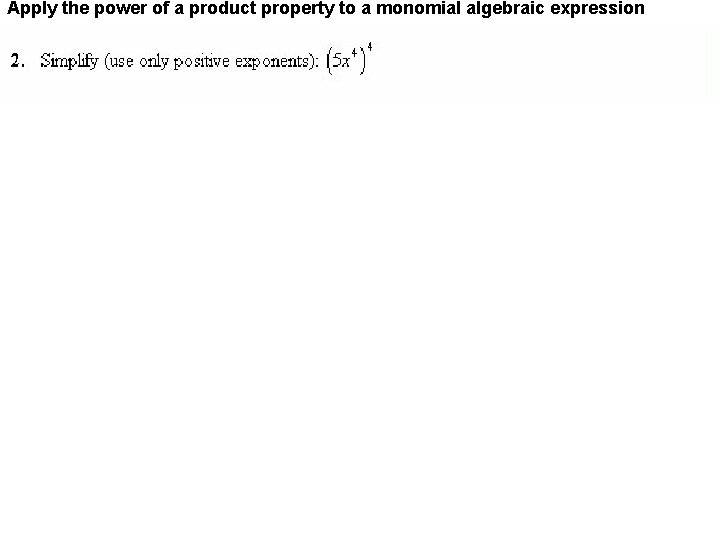 Apply the power of a product property to a monomial algebraic expression 