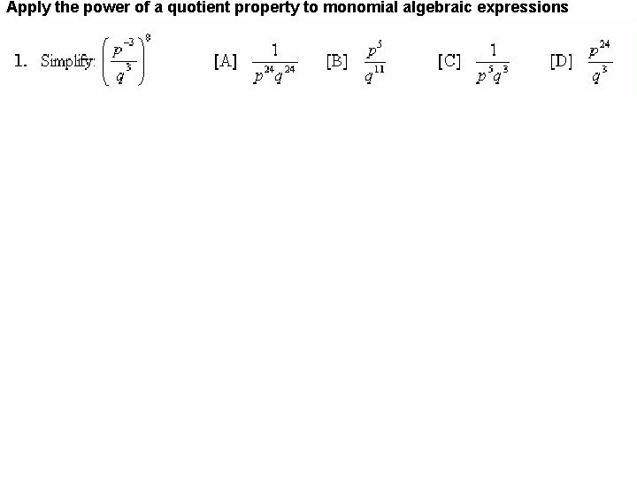 Apply the power of a quotient property to monomial algebraic expressions 