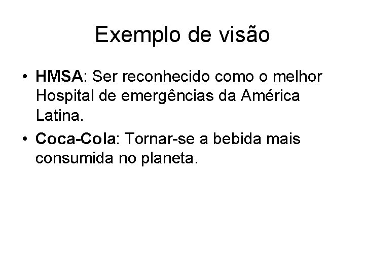 Exemplo de visão • HMSA: Ser reconhecido como o melhor Hospital de emergências da