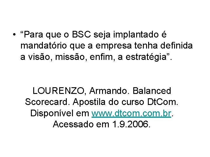  • “Para que o BSC seja implantado é mandatório que a empresa tenha