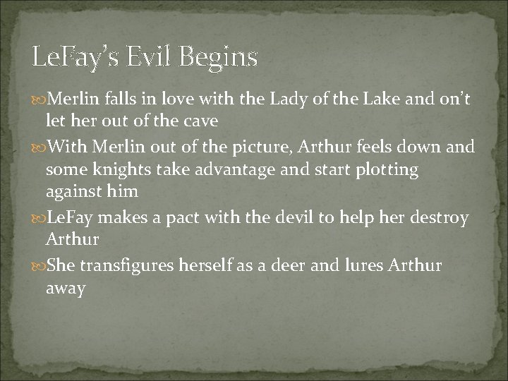Le. Fay’s Evil Begins Merlin falls in love with the Lady of the Lake