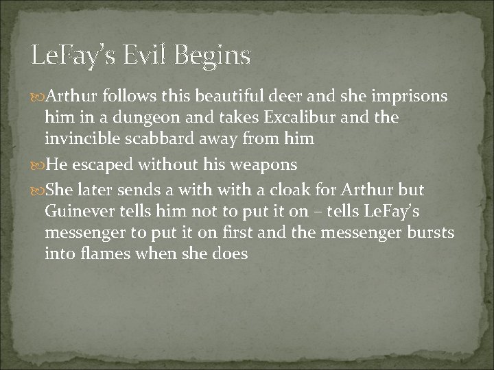 Le. Fay’s Evil Begins Arthur follows this beautiful deer and she imprisons him in