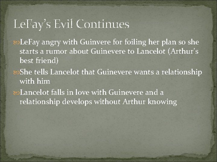 Le. Fay’s Evil Continues Le. Fay angry with Guinvere for foiling her plan so