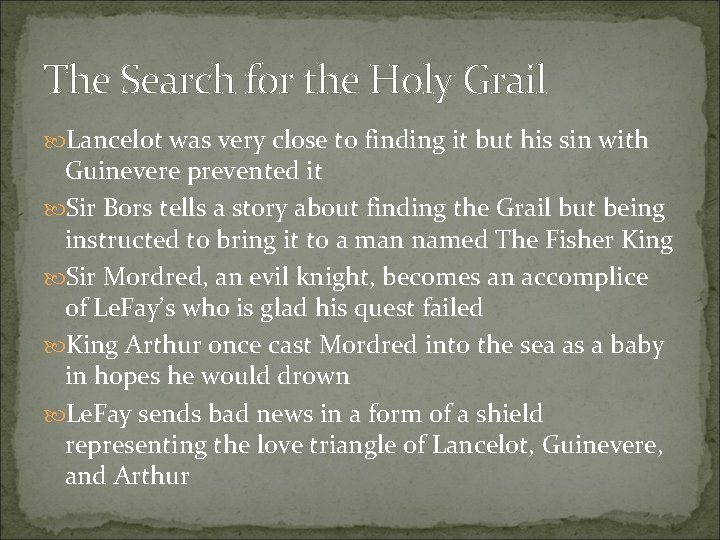 The Search for the Holy Grail Lancelot was very close to finding it but