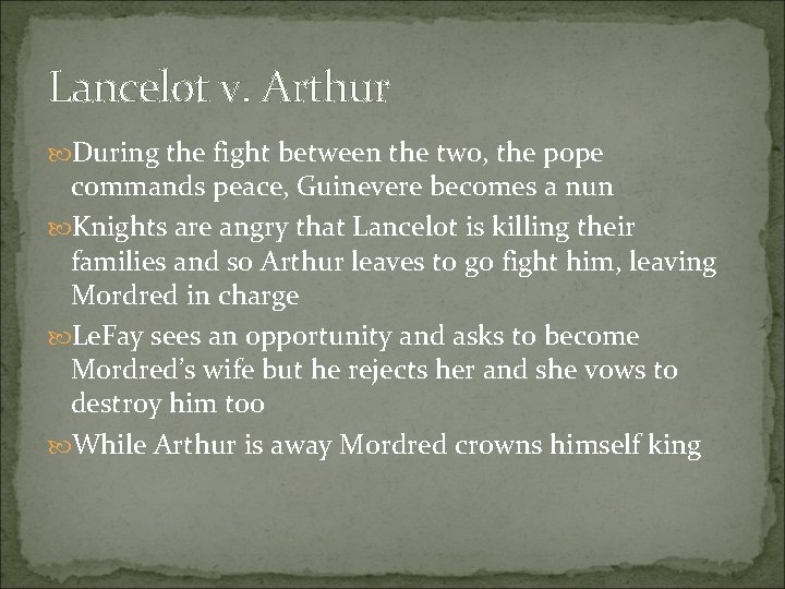 Lancelot v. Arthur During the fight between the two, the pope commands peace, Guinevere