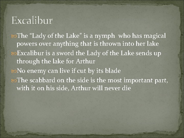 Excalibur The “Lady of the Lake” is a nymph who has magical powers over
