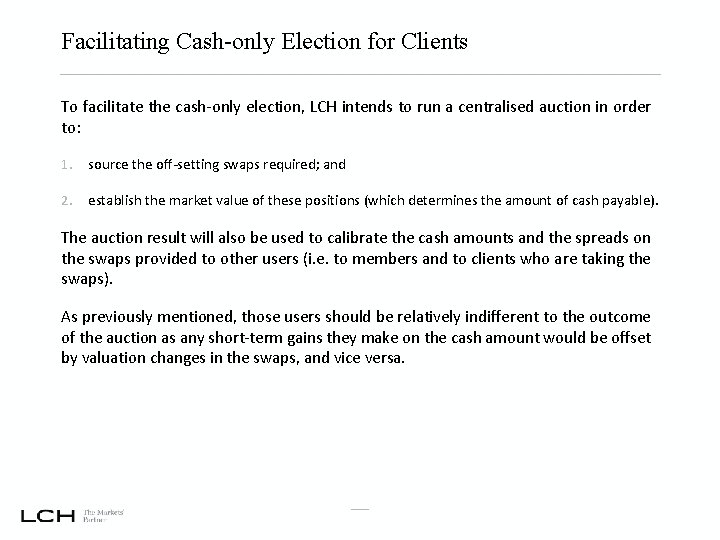 Facilitating Cash-only Election for Clients To facilitate the cash-only election, LCH intends to run