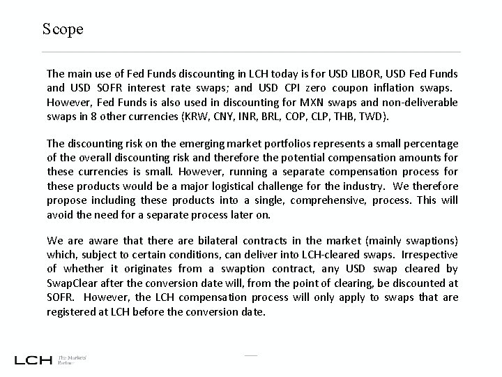 Scope The main use of Fed Funds discounting in LCH today is for USD