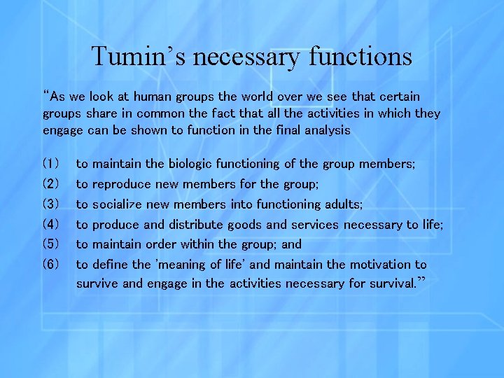 Tumin’s necessary functions “As we look at human groups the world over we see