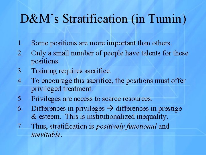 D&M’s Stratification (in Tumin) 1. 2. 3. 4. 5. 6. 7. Some positions are