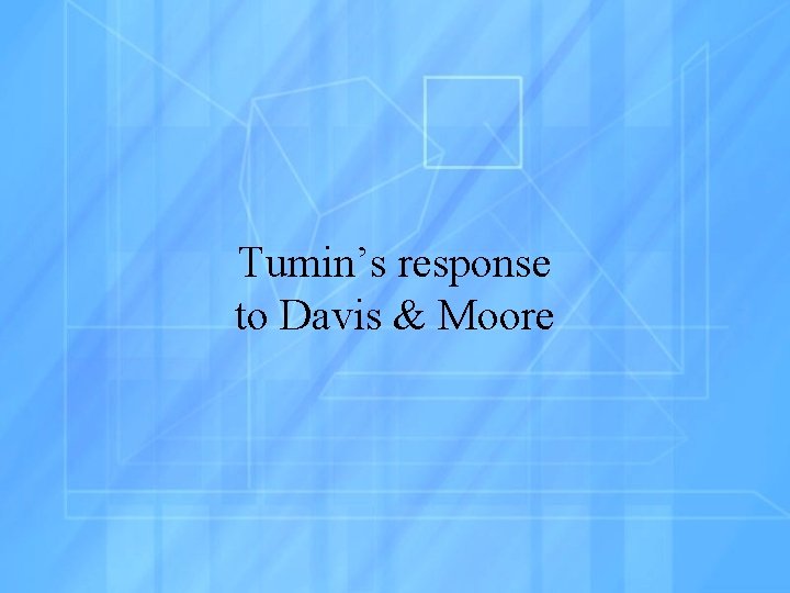 Tumin’s response to Davis & Moore 