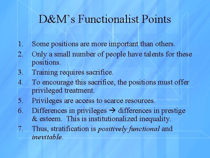 D&M’s Functionalist Points 1. 2. 3. 4. 5. 6. 7. Some positions are more