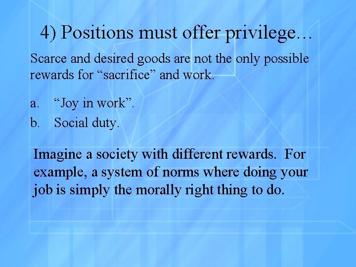 4) Positions must offer privilege… Scarce and desired goods are not the only possible