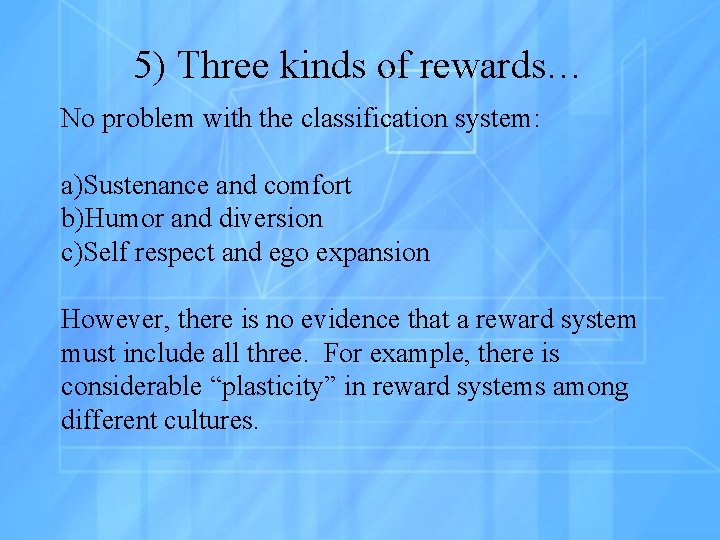 5) Three kinds of rewards… No problem with the classification system: a)Sustenance and comfort