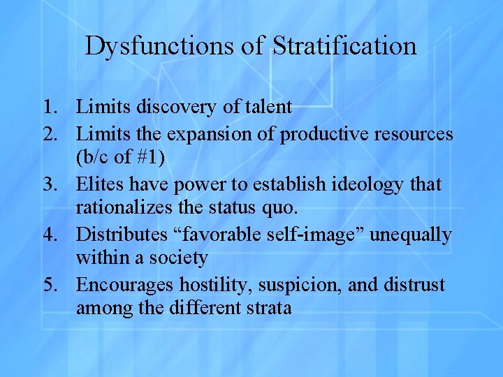 Dysfunctions of Stratification 1. Limits discovery of talent 2. Limits the expansion of productive