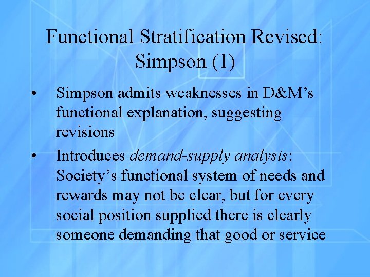 Functional Stratification Revised: Simpson (1) • • Simpson admits weaknesses in D&M’s functional explanation,