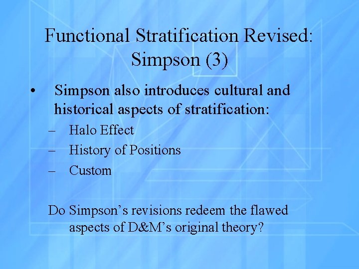 Functional Stratification Revised: Simpson (3) • Simpson also introduces cultural and historical aspects of