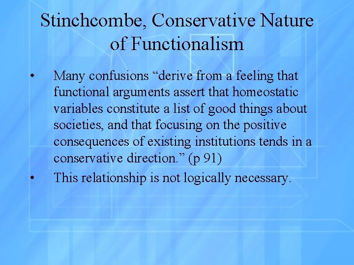 Stinchcombe, Conservative Nature of Functionalism • • Many confusions “derive from a feeling that
