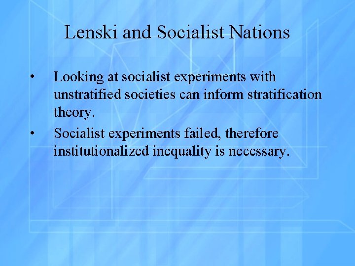 Lenski and Socialist Nations • • Looking at socialist experiments with unstratified societies can