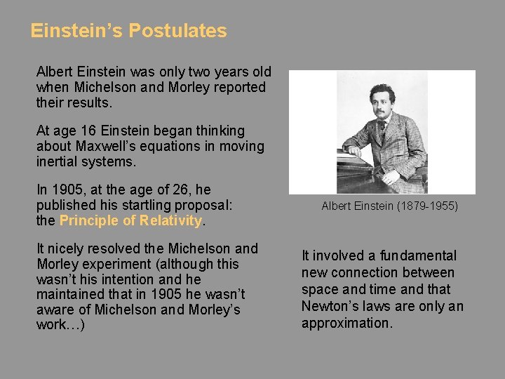 Einstein’s Postulates Albert Einstein was only two years old when Michelson and Morley reported