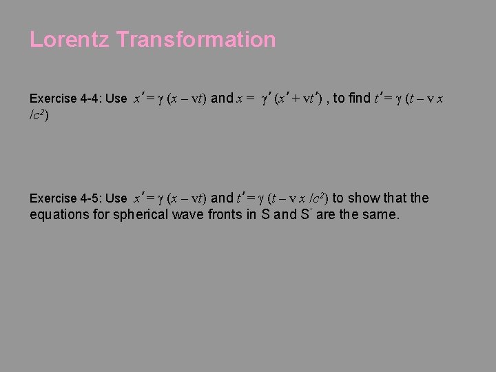 Lorentz Transformation Exercise 4 -4: Use x’ = g (x – vt) and x