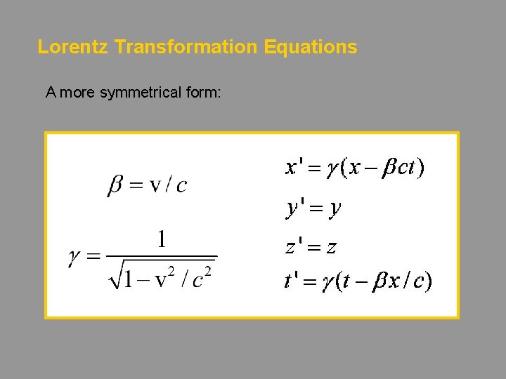 Lorentz Transformation Equations A more symmetrical form: 
