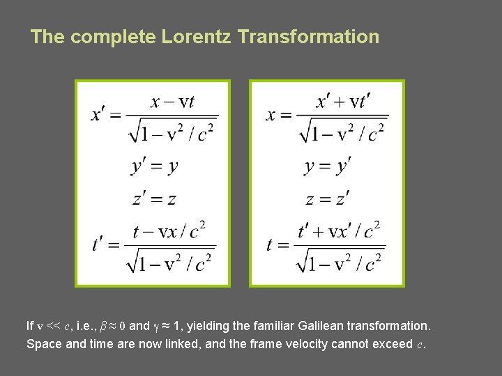 The complete Lorentz Transformation If v << c, i. e. , β ≈ 0
