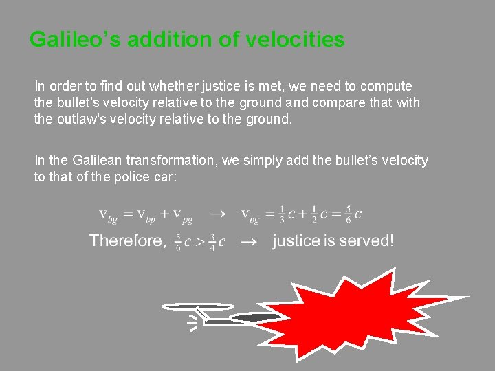 Galileo’s addition of velocities In order to find out whether justice is met, we