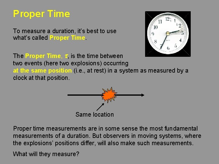 Proper Time To measure a duration, it’s best to use what’s called Proper Time.