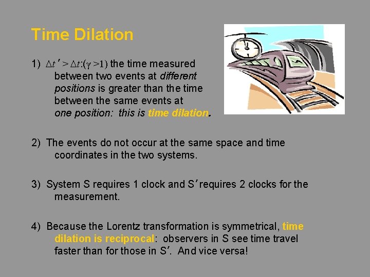 Time Dilation 1) ∆t ’ > ∆t: (γ >1) the time measured between two
