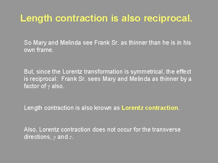 Length contraction is also reciprocal. So Mary and Melinda see Frank Sr. as thinner