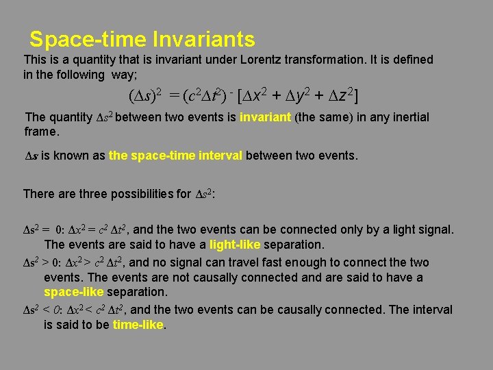 Space-time Invariants This is a quantity that is invariant under Lorentz transformation. It is