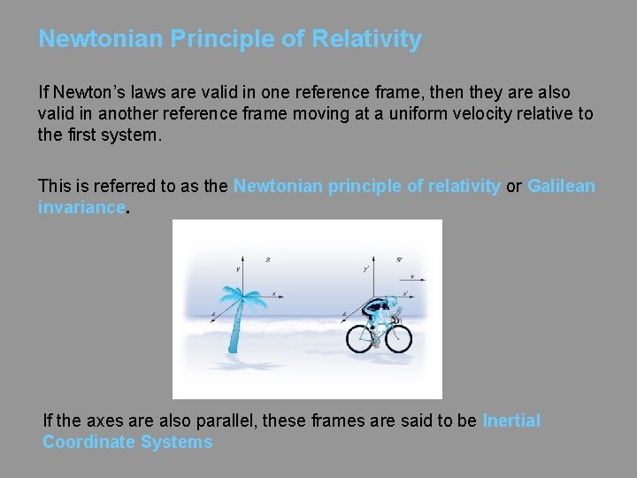 Newtonian Principle of Relativity If Newton’s laws are valid in one reference frame, then