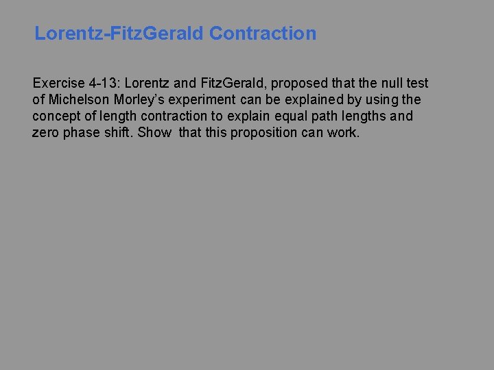 Lorentz-Fitz. Gerald Contraction Exercise 4 -13: Lorentz and Fitz. Gerald, proposed that the null