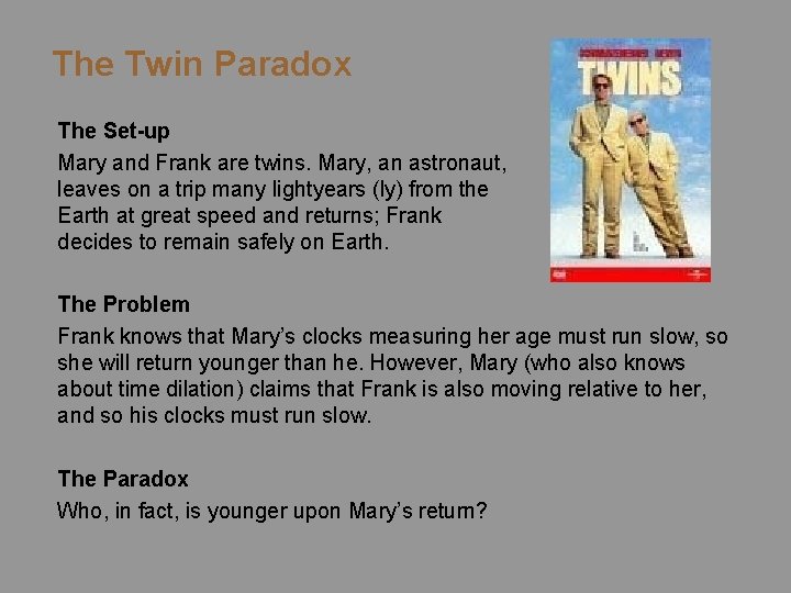 The Twin Paradox The Set-up Mary and Frank are twins. Mary, an astronaut, leaves
