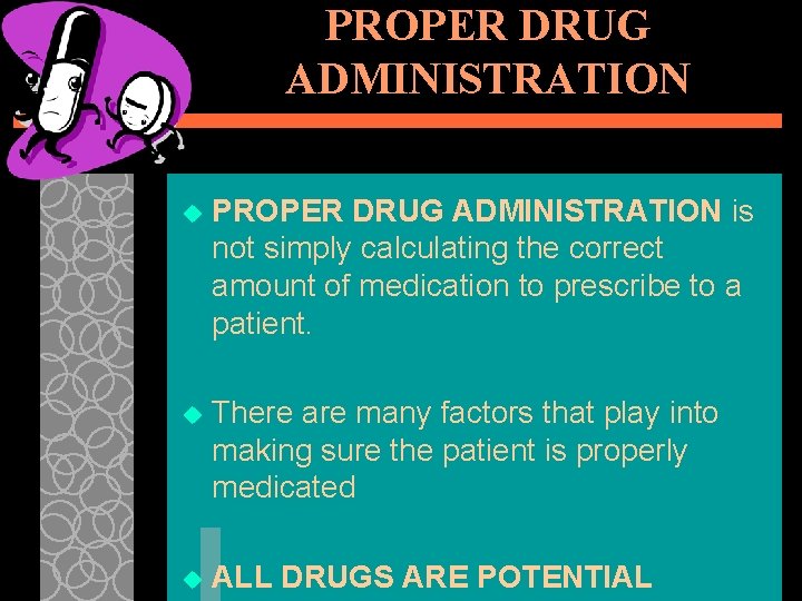 PROPER DRUG ADMINISTRATION u PROPER DRUG ADMINISTRATION is not simply calculating the correct amount