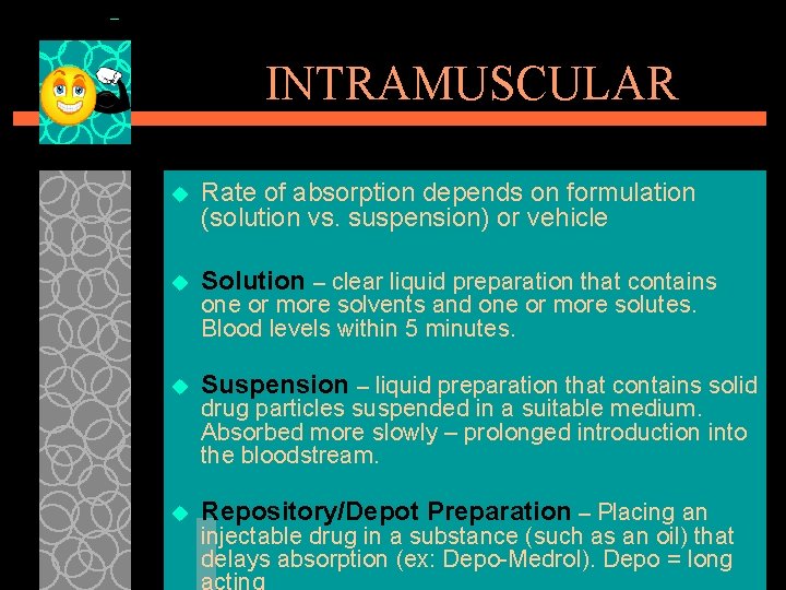 INTRAMUSCULAR u Rate of absorption depends on formulation (solution vs. suspension) or vehicle u