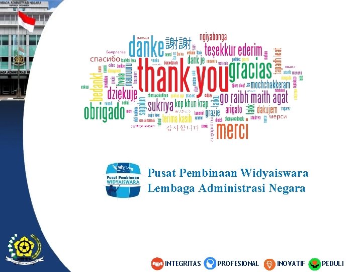 Pusat Pembinaan Widyaiswara Lembaga Administrasi Negara INTEGRITAS 54 PROFESIONAL INOVATIF PEDULI Inovatif Profesional Integritas Pusat Pembinaan Widyaiswara Lembaga Administrasi Negara INTEGRITAS 54 PROFESIONAL INOVATIF PEDULI Inovatif Profesional Integritas