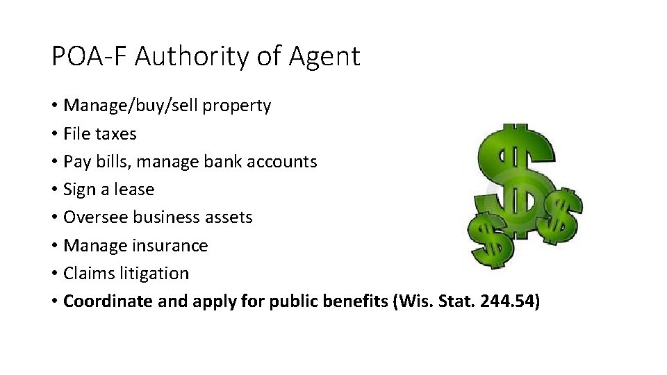 POA-F Authority of Agent • Manage/buy/sell property • File taxes • Pay bills, manage
