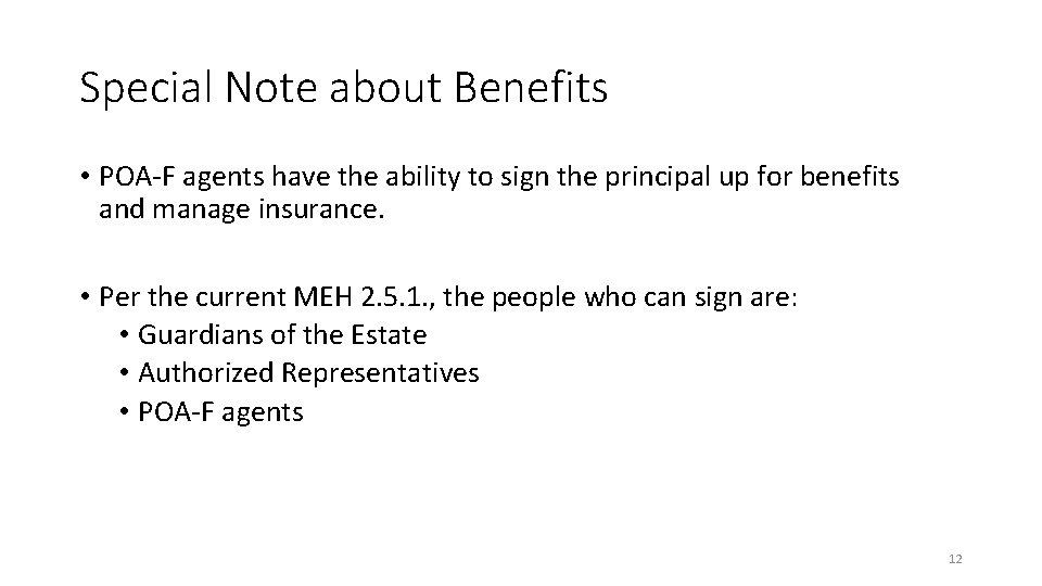 Special Note about Benefits • POA-F agents have the ability to sign the principal