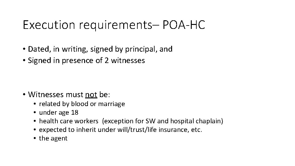 Execution requirements– POA-HC • Dated, in writing, signed by principal, and • Signed in