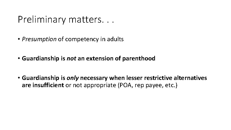 Preliminary matters. . . • Presumption of competency in adults • Guardianship is not