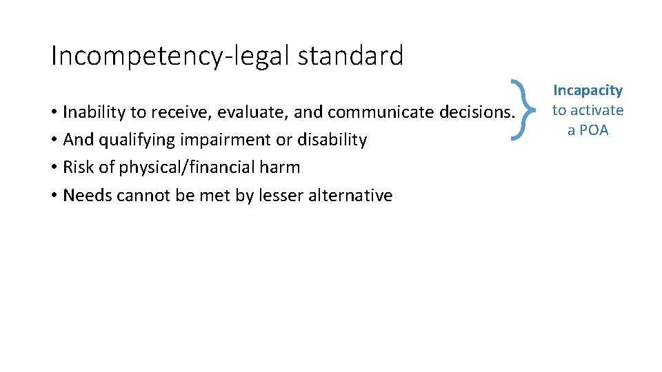 Incompetency-legal standard • Inability to receive, evaluate, and communicate decisions. • And qualifying impairment