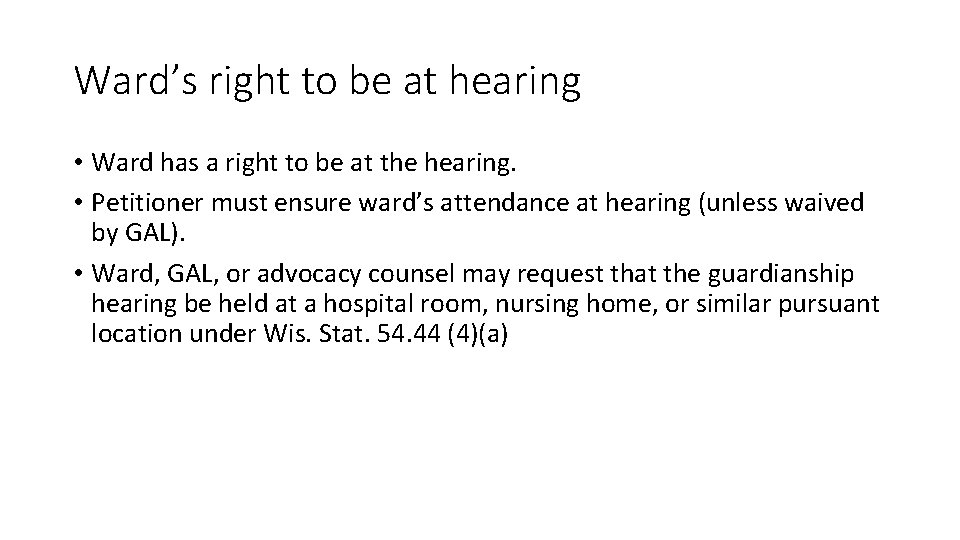 Ward’s right to be at hearing • Ward has a right to be at