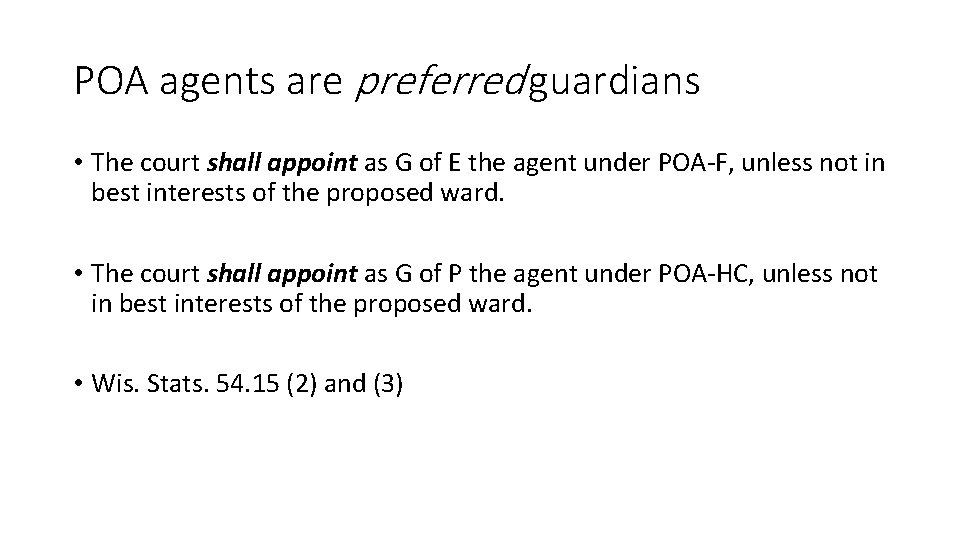 POA agents are preferred guardians • The court shall appoint as G of E