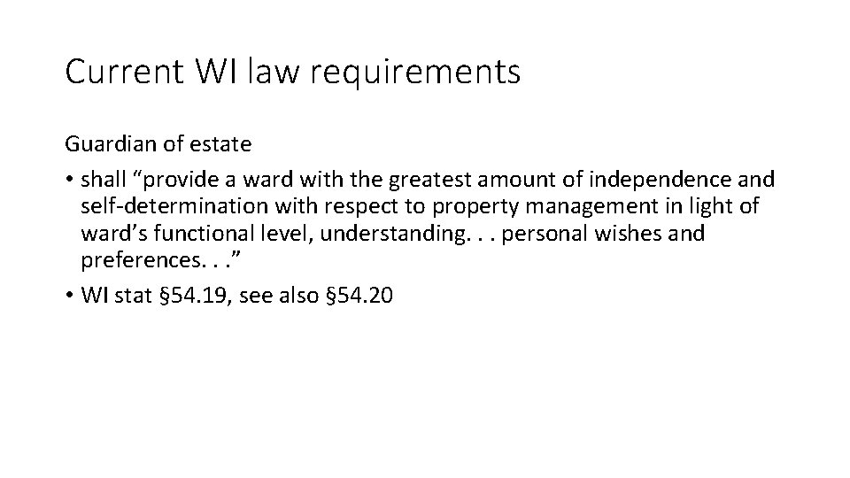 Current WI law requirements Guardian of estate • shall “provide a ward with the