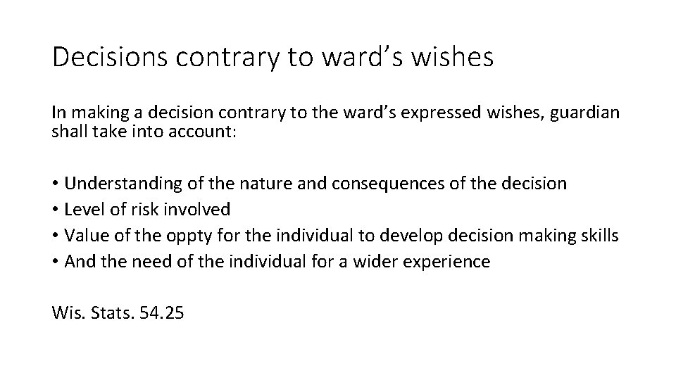 Decisions contrary to ward’s wishes In making a decision contrary to the ward’s expressed