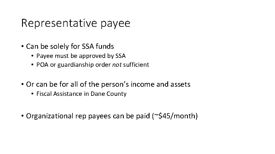 Representative payee • Can be solely for SSA funds • Payee must be approved