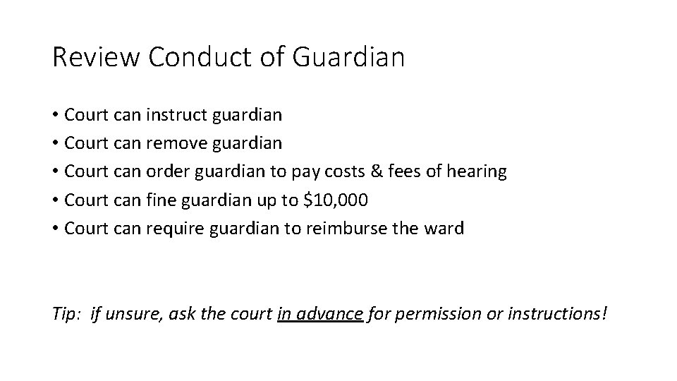 Review Conduct of Guardian • Court can instruct guardian • Court can remove guardian