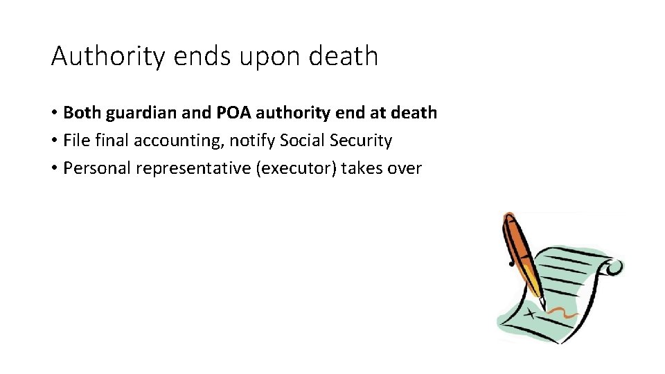 Authority ends upon death • Both guardian and POA authority end at death •